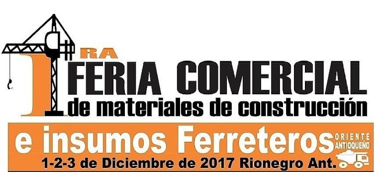 Feria Comercial Materiales de Construcción e Insumos Ferreteros Oriente Antioqueño Feria Comercial Materiales de Construcción e Insumos Ferreteros Oriente Antioqueño
