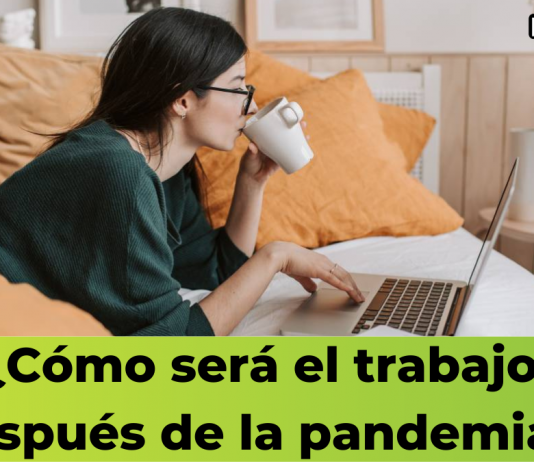 ¿Cómo será el trabajo después de la pandemia?