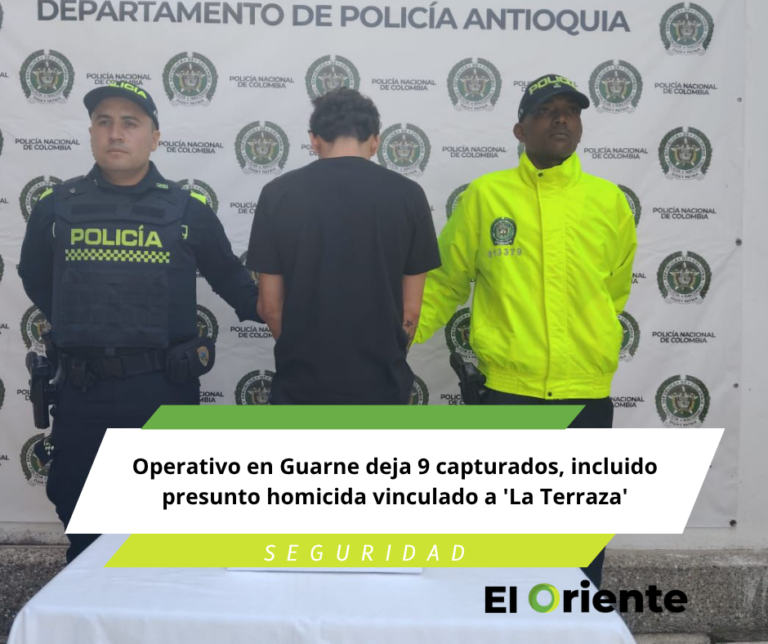 Operativo en Guarne deja 9 capturados, incluido presunto homicida vinculado a ‘La Terraza’