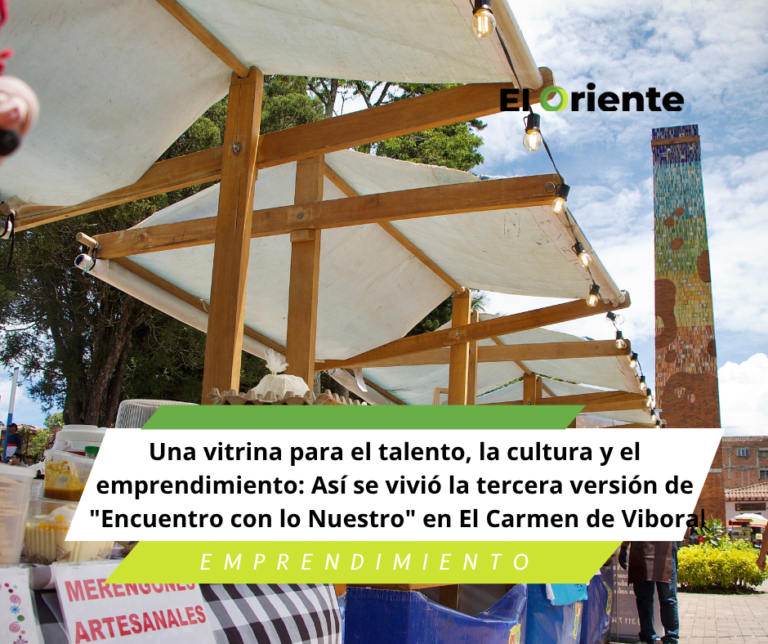 Una vitrina para el talento, la cultura y el emprendimiento: Así se vivió la tercera versión de “Encuentro con lo Nuestro” en El Carmen de Viboral