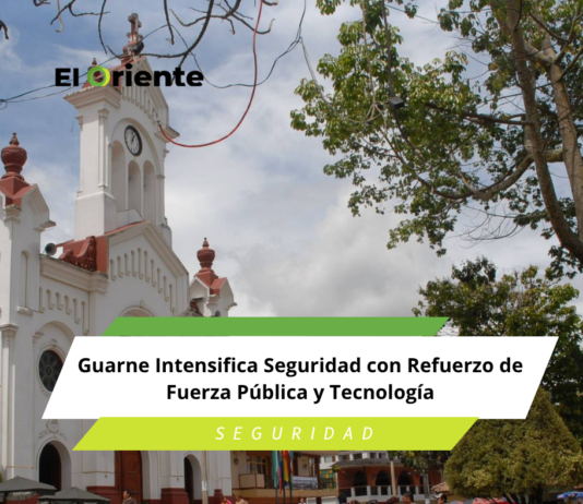 Guarne Intensifica Seguridad con Refuerzo de Fuerza Pública y Tecnología