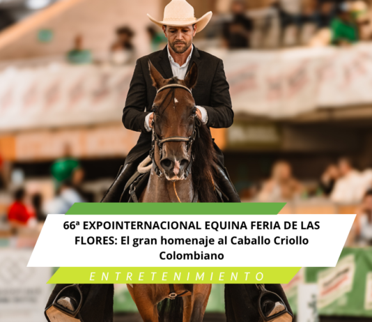 66ª EXPOINTERNACIONAL EQUINA FERIA DE LAS FLORES: El gran homenaje al Caballo Criollo Colombiano