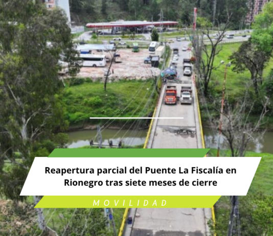 Reapertura parcial del Puente La Fiscalía en Rionegro tras siete meses de cierre