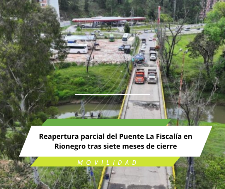 Reapertura parcial del Puente La Fiscalía en Rionegro tras siete meses de cierre